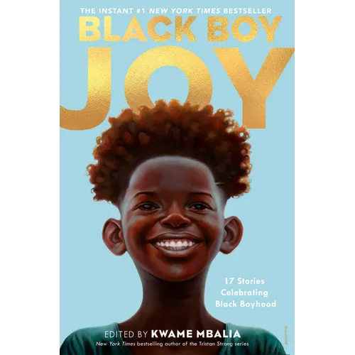Black Boy Joy: 17 Stories Celebrating Black Boyhood - Hardcover