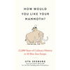 How Would You Like Your Mammoth?: 12,000 Years of Culinary History in 50 Bite-Size Essays - Hardcover
