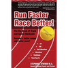 Run Faster Race Better: For 5K, 10K, Half Marathon, Marathon and Triathlons - Paperback