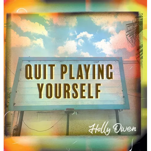 Quit Playing Yourself - Hardcover