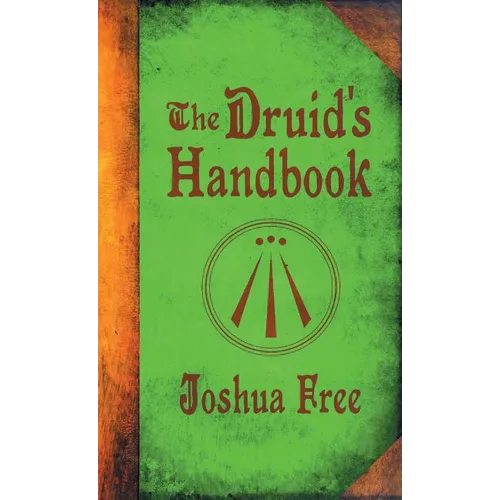 The Druid's Handbook: Ancient Magick for a New Age - Hardcover