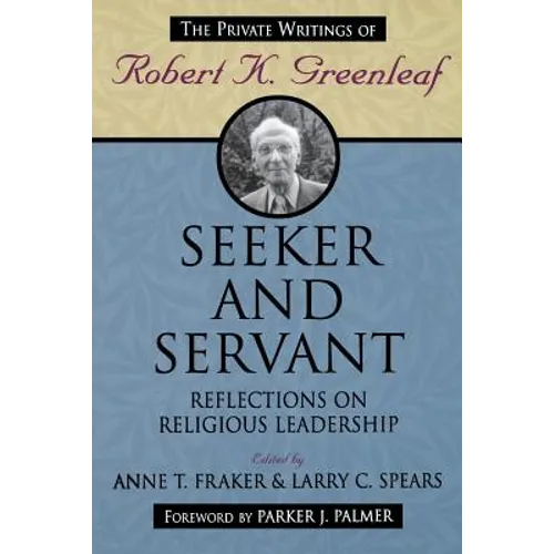 Seeker and Servant: Reflections on Religious Leadership - Paperback