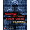 Advanced Persistent Threat Hacking: The Art and Science of Hacking Any Organization - Paperback