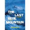 The Last Blue Mountain: The great Karakoram climbing tragedy - Paperback