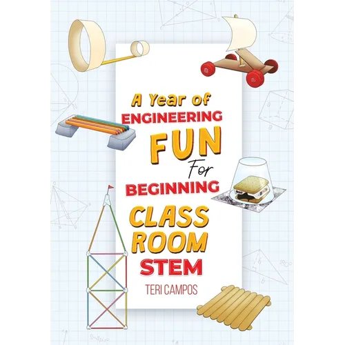 A Year of Engineering Fun for Beginning Classroom STEM - Paperback
