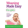Weaning Made Easy Recipes: Simple and Tasty Ideas for Spoon-Feeding and Baby-Led Weaning - Paperback