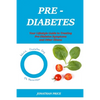 Prediabetes: Your Lifestyle Guide to Treating Pre-Diabetes Symptoms and Other Illness - Paperback