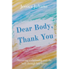 Dear Body, Thank You: Nurturing a relationship with the body through love letters - Paperback