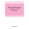 The old frontier; Te Awamutu: the story of the Waipa Valley - Paperback