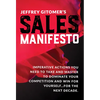 Jeffrey Gitomer's Sales Manifesto: Imperative Actions You Need to Take and Master to Dominate Your Competition and Win for Yourself...for the Next Dec - Hardcover