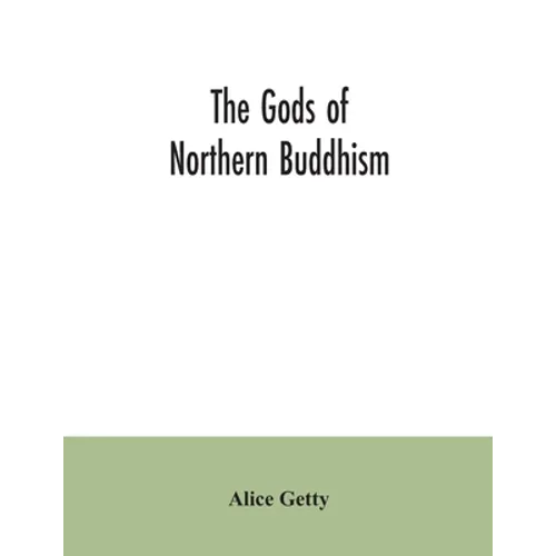 The gods of northern Buddhism: their history, iconography and progressive evolution through the northern Buddhist countries - Paperback