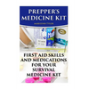 Prepper's Medicine Kit: First Aid Skills and Medications For Your Survival Medic - Paperback
