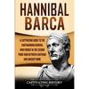 Hannibal Barca: A Captivating Guide to the Carthaginian General Who Fought in the Second Punic War Between Carthage and Ancient Rome - Paperback