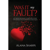 Was it My Fault? - Paperback