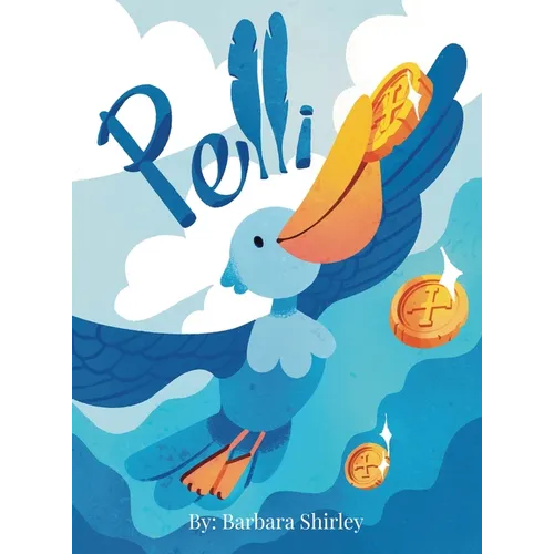 Pelli: The Big Blue Pelican - Hardcover