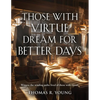 Those With Virtue Dream For Better Days - Paperback