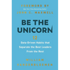 Be the Unicorn: 12 Data-Driven Habits That Separate the Best Leaders from the Rest /]Cwilliam Vanderbloemen; Foreword by John C. - Hardcover