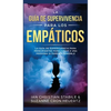 La Guía De Supervivencia Para Los Empáticos: La guía de supervivencia para principiantes para curar a una persona altamente sensible - Hardcover