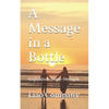 A Message in a Bottle: What We Need in Life Inspiration, Hope, Connection, and Resilience - Paperback