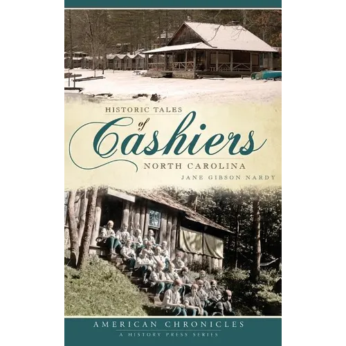 Historic Tales of Cashiers, North Carolina - Hardcover