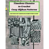 Timeless Classics to Crochet Cozy Afghan Patterns A Blast from the Past 15 Beautiful and Cozy Blanket Patterns to Crochet - Paperback