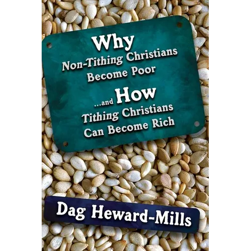 Why Non Tithing Christians are Poor, and How Tithing Christians Can Become Rich - Paperback