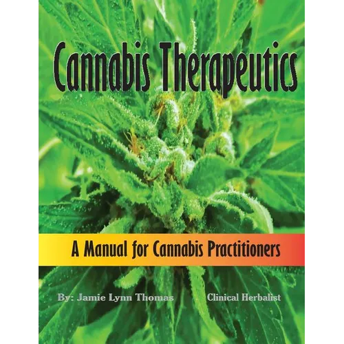 Cannabis Therapeutics: A Manual for Cannabis Practitioners - Paperback