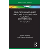 Self-Determined First Nations Museums and Colonial Contestation: The Keeping Place - Hardcover