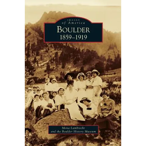 Boulder: 1859-1919 - Hardcover