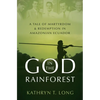 God in the Rainforest: A Tale of Martyrdom and Redemption in Amazonian Ecuador - Hardcover