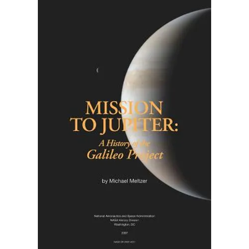 Mission to Jupiter: A History of the Galileo Project - Paperback