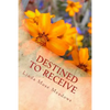 Destined to Receive: Reflections and Devotionals Celebrating the Love of God - Paperback