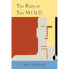 The Rape of the Mind: The Psychology of Thought Control, Menticide, and Brainwashing - Paperback