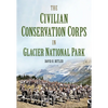 The Civilian Conservation Corps in Glacier National Park, Montana - Paperback