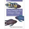 Org Design for Design Orgs: Building and Managing In-House Design Teams - Paperback