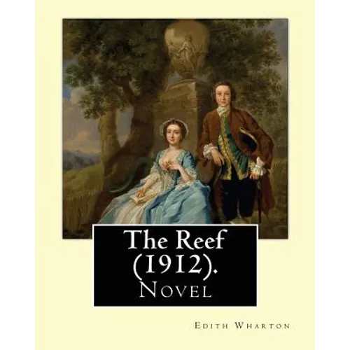 The Reef (1912). By: Edith Wharton: Novel - Paperback