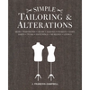 Simple Tailoring & Alterations: Hems - Waistbands - Seams - Sleeves - Pockets - Cuffs - Darts - Tucks - Fastenings - Necklines - Linings - Paperback
