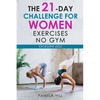The 21-Day Challenge for Women Exercises, No Gym Excellent Legs - Paperback