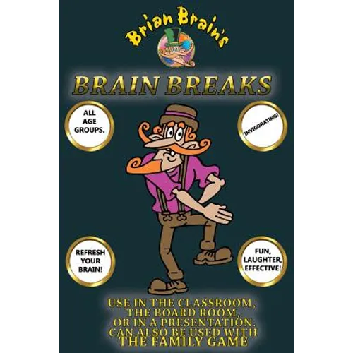 Brain Breaks From Brian Brain: Refreshing Mind Breaks For All Ages - Paperback