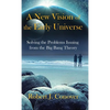 A New Vision of the Early Universe: Solving the Problems Issuing from the Big Bang Theory - Hardcover