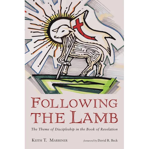 Following the Lamb: The Theme of Discipleship in the Book of Revelation - Paperback