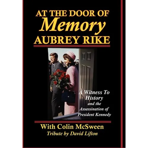 At the Door of Memory, Aubrey Rike and the Assassination of President Kennedy - Hardcover