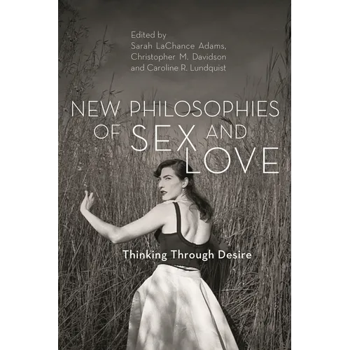 New Philosophies of Sex and Love: Thinking Through Desire - Paperback