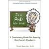 Is a PhD for Me? Life in the Ivory Tower: A Cautionary Guide for Aspiring Doctoral Students - Paperback
