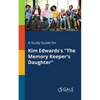 A Study Guide for Kim Edwards's "The Memory Keeper's Daughter" - Paperback