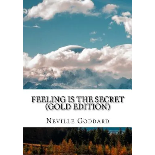 Feeling is the Secret: Gold Edition (Includes ten Bonus Lectures!) - Paperback