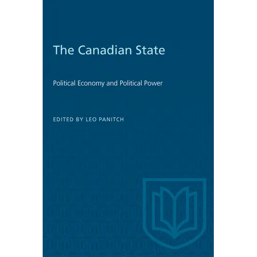 The Canadian State: Political Economy and Political Power - Paperback