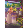 Princess Between Worlds: A Tale of the Wide-Awake Princess - Paperback