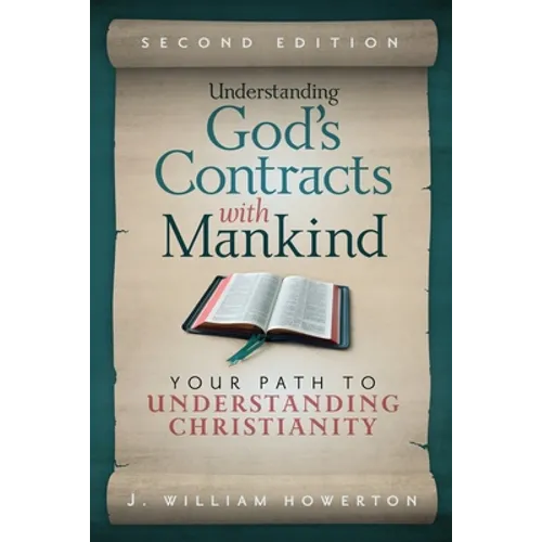 Understanding God's Contracts with Mankind: Your Path to Understanding Christianity - Paperback