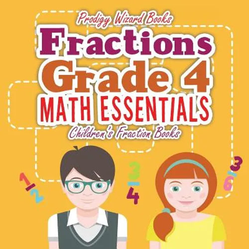 Fractions Grade 4 Math Essentials: Children's Fraction Books - Paperback